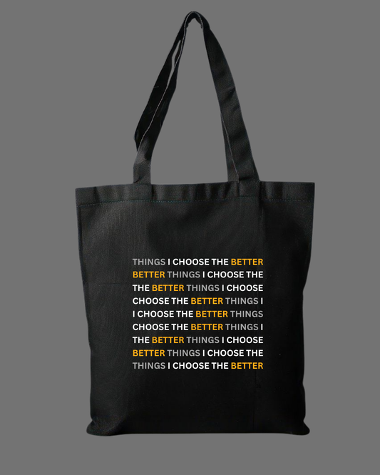 I Choose the Better Things Tote Bag